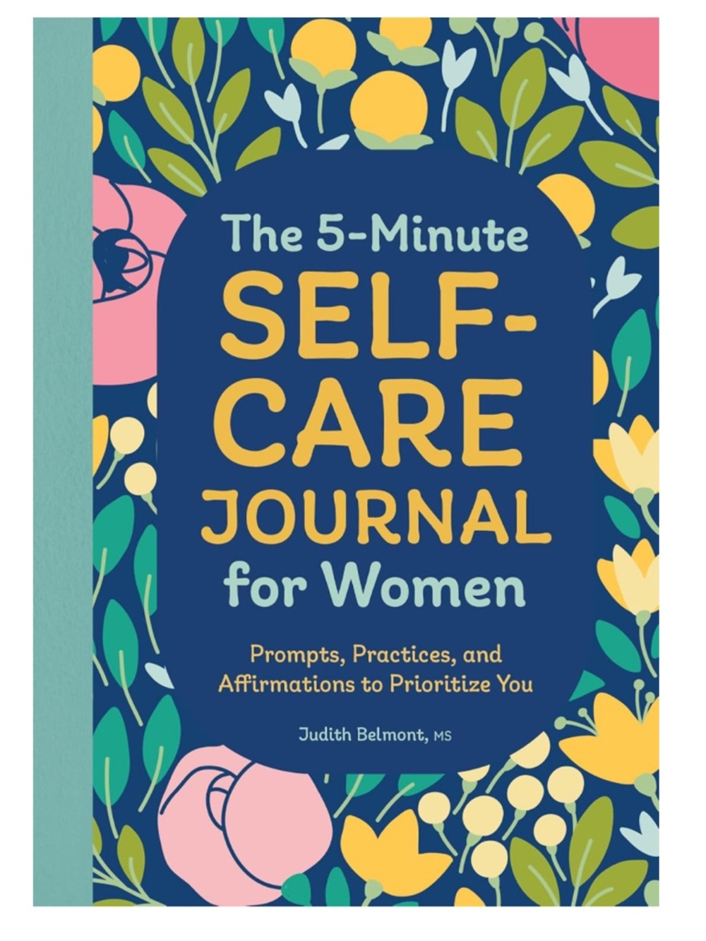 The 5-Minute Self-Care Journal for Women: Prompts, Practices, and Affirmations